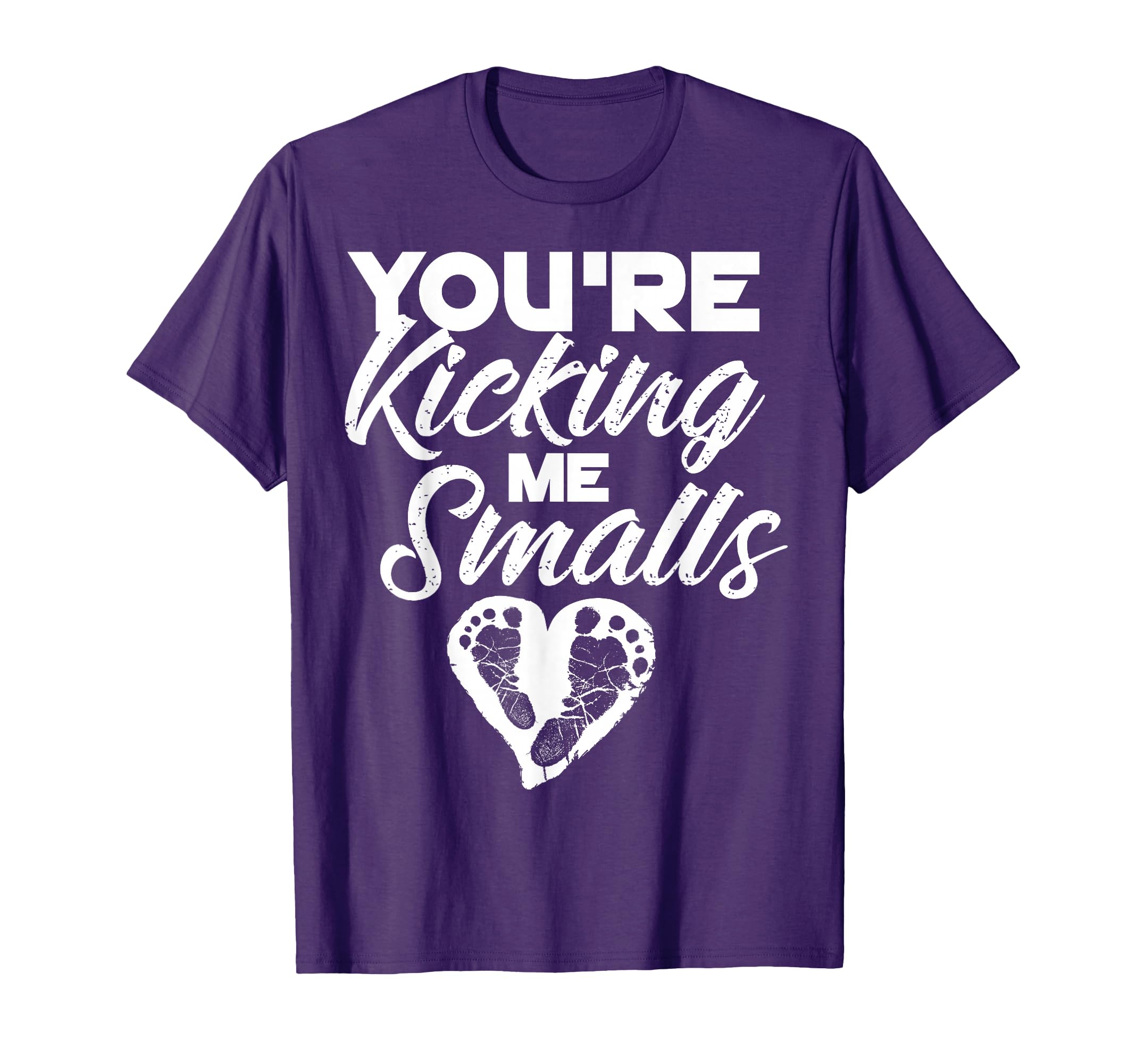 Youre Kicking Me Smalls Pregnant T-Shirt - Casual Everyday Wear Men Women - T-Shirt, Sweatshirt, Hoodie