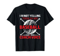 Im Not Yelling This Is My Baseball Coach T-Shirt - Streetwear Style Unisex - T-Shirt, Sweatshirt, Hoodie