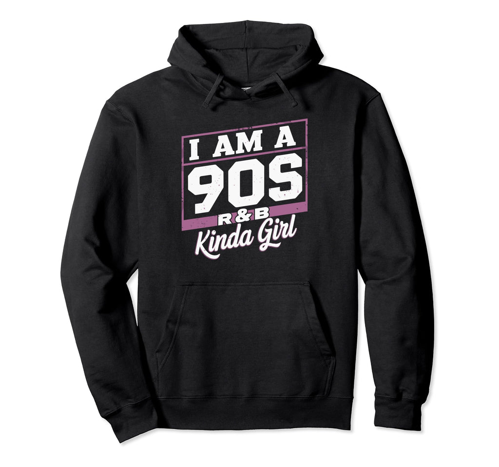I Am 90S R B Kinda Nostalgic Music Hoodie - Novelty Apparel for Adults - T-Shirt, Sweatshirt, Hoodie