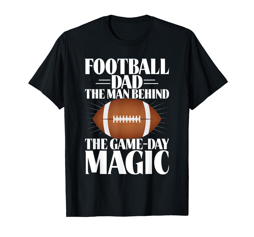 Football Dad Behind Game Day Magic Football T-Shirt - Graphic Print Unisex - T-Shirt, Sweatshirt, Hoodie