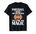Football Dad Behind Game Day Magic Football T-Shirt - Graphic Print Unisex - T-Shirt, Sweatshirt, Hoodie