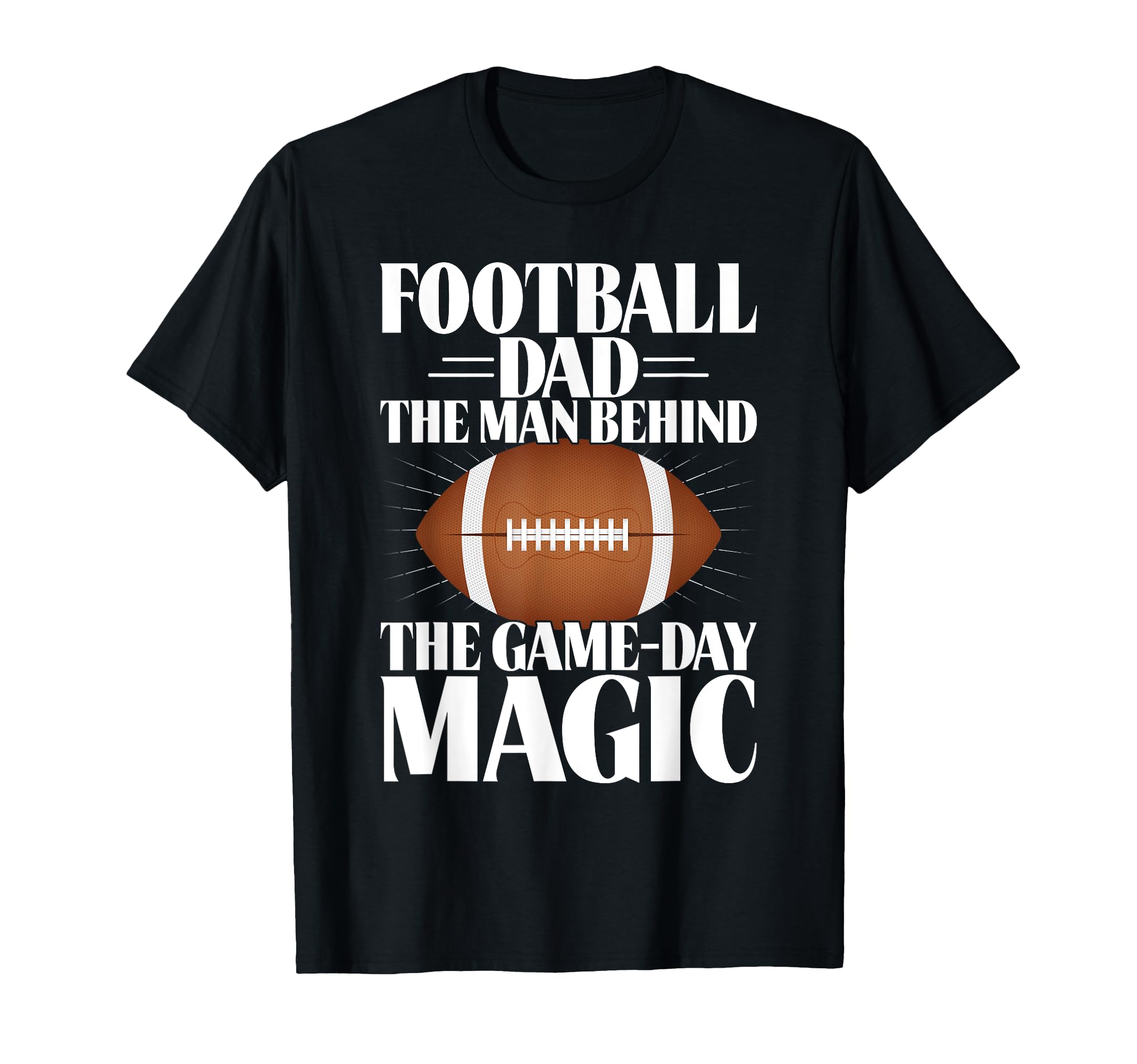 Football Dad Behind Game Day Magic Football T-Shirt - Graphic Print Unisex - T-Shirt, Sweatshirt, Hoodie