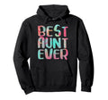 Best Aunt Ever Auntie Mothers Day Hoodie - Fun Novelty Design Unisex - T-Shirt, Sweatshirt, Hoodie