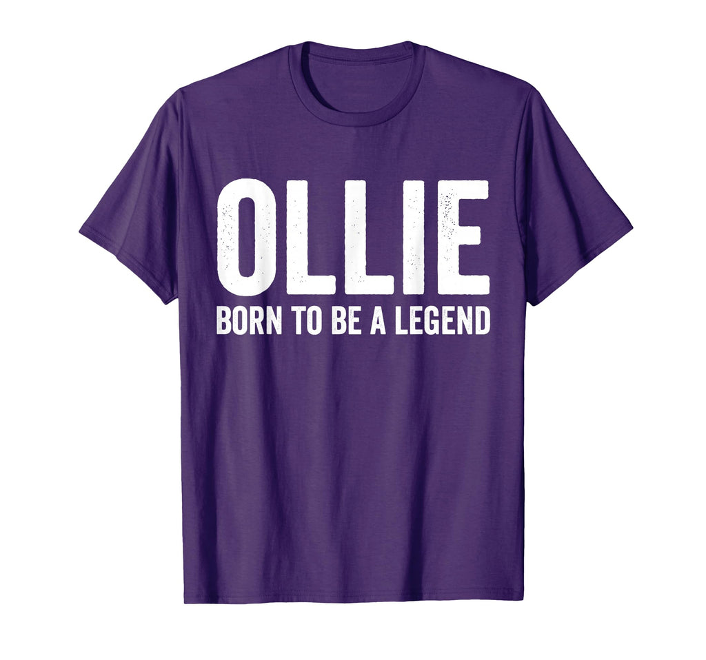 Ollie Born To Be Legend Name Ollie T-Shirt - Streetwear Style Men Women - T-Shirt, Sweatshirt, Hoodie