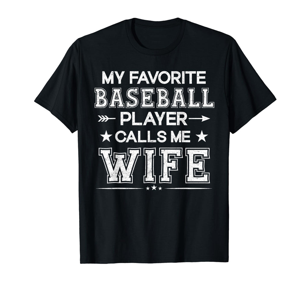 My Favorite Baseball Player Calls Me T-Shirt - Novelty Apparel Men Women - T-Shirt, Sweatshirt, Hoodie
