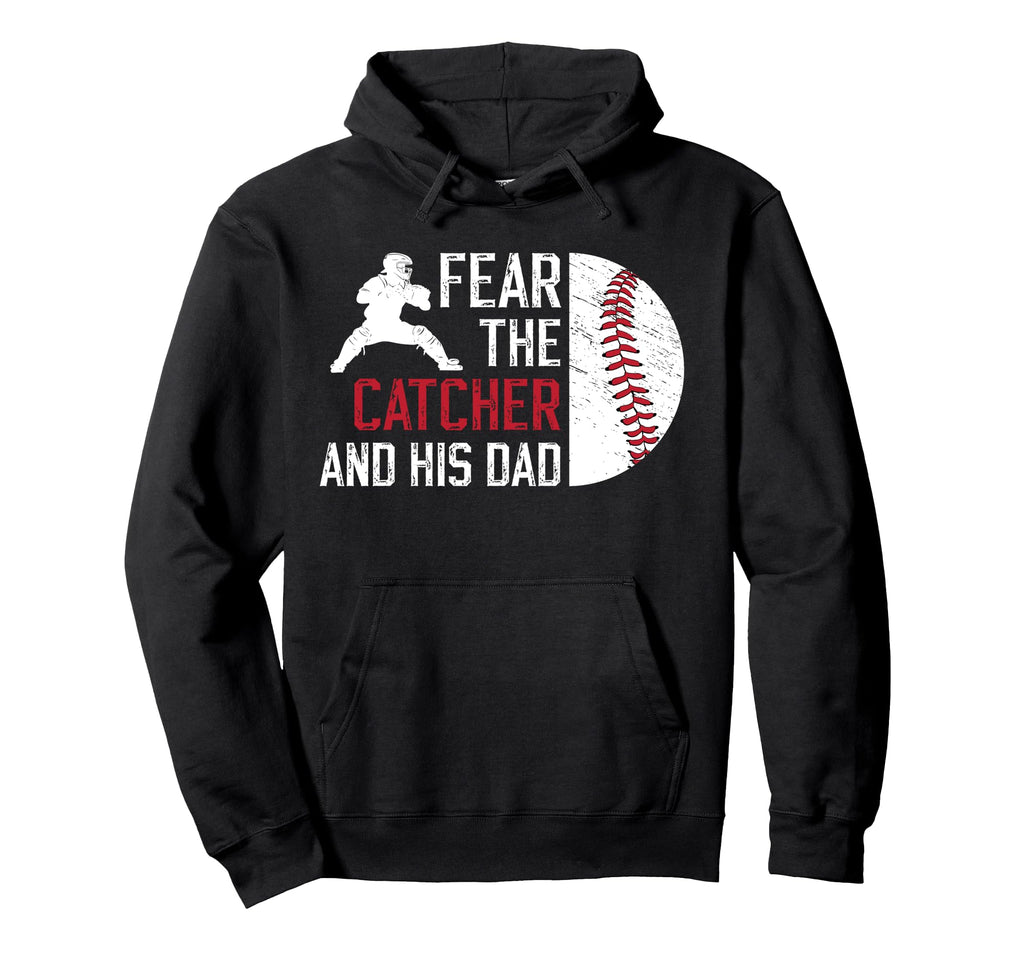Fear Baseball Catcher Dad Baseball Hoodie - Custom Art Print Men Women - T-Shirt, Sweatshirt, Hoodie