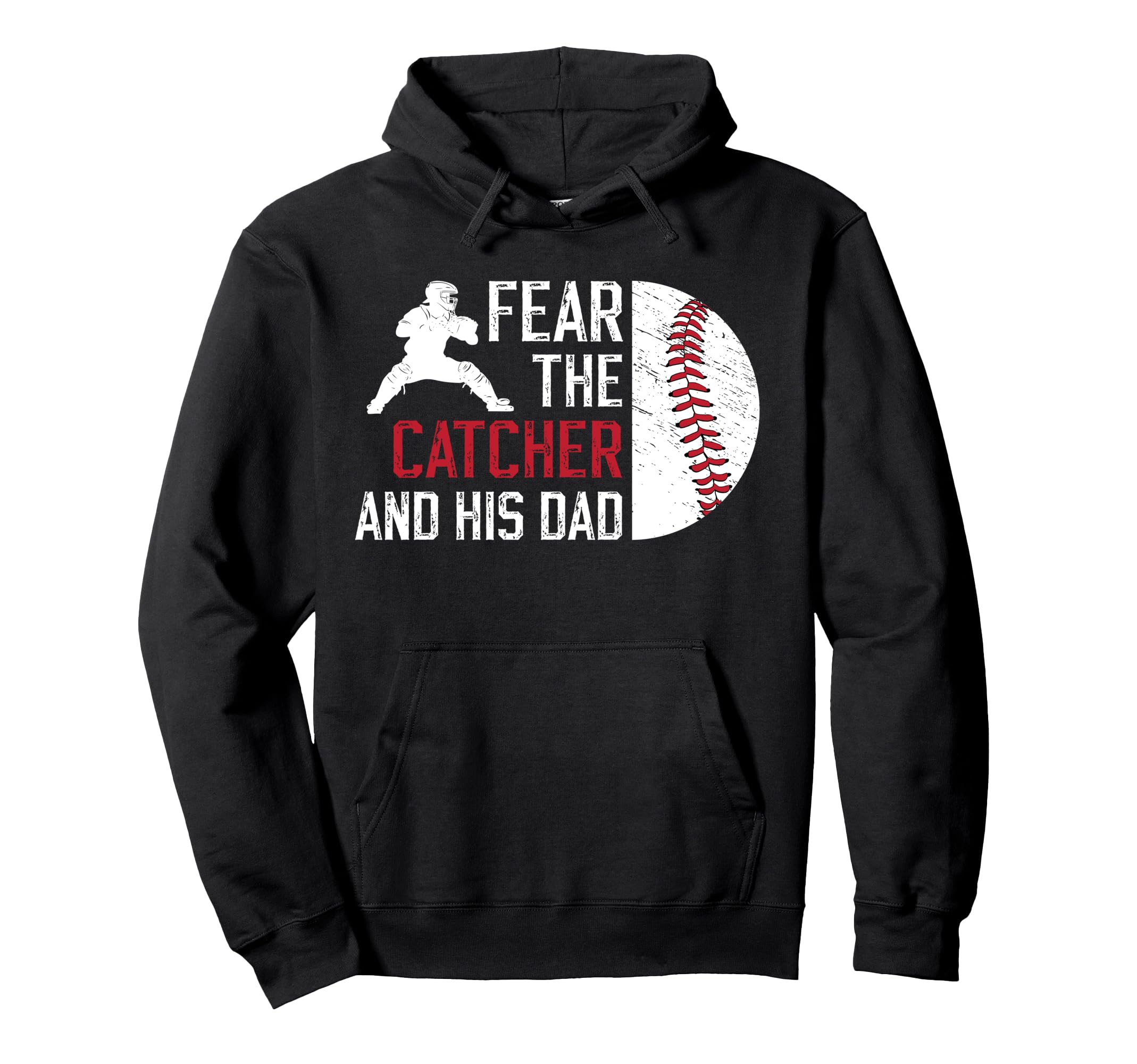 Fear Baseball Catcher Dad Baseball Hoodie - Custom Art Print Men Women - T-Shirt, Sweatshirt, Hoodie