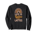 Life Is Better Lattes Bohemian Sweatshirt - Minimalist Print Men Women - T-Shirt, Sweatshirt, Hoodie
