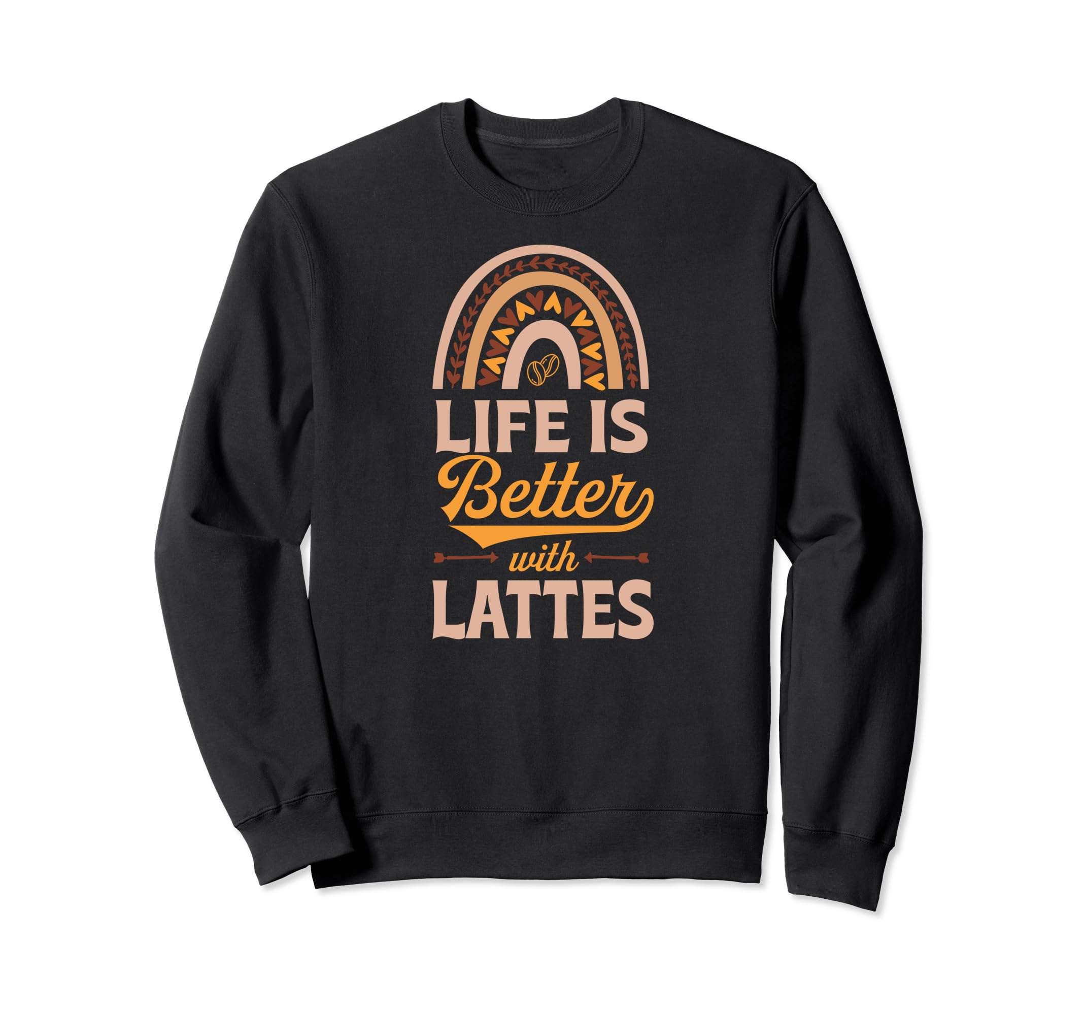 Life Is Better Lattes Bohemian Sweatshirt - Minimalist Print Men Women - T-Shirt, Sweatshirt, Hoodie