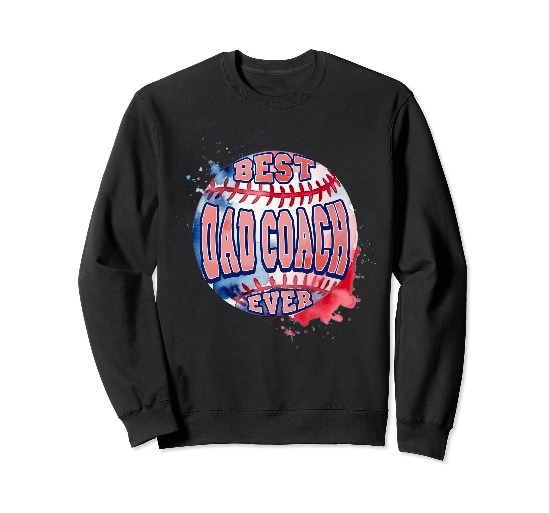 Best Dad Coach Ever Baseball Dad Sweatshirt - Aesthetic Graphic Men Women - T-Shirt, Sweatshirt, Hoodie