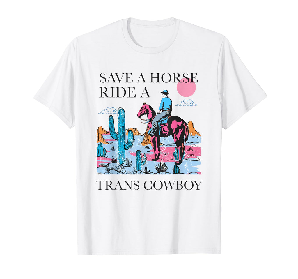 Save Horse Ride Trans Cowboy Trans T-Shirt - Trendy Graphic Men Women - T-Shirt, Sweatshirt, Hoodie