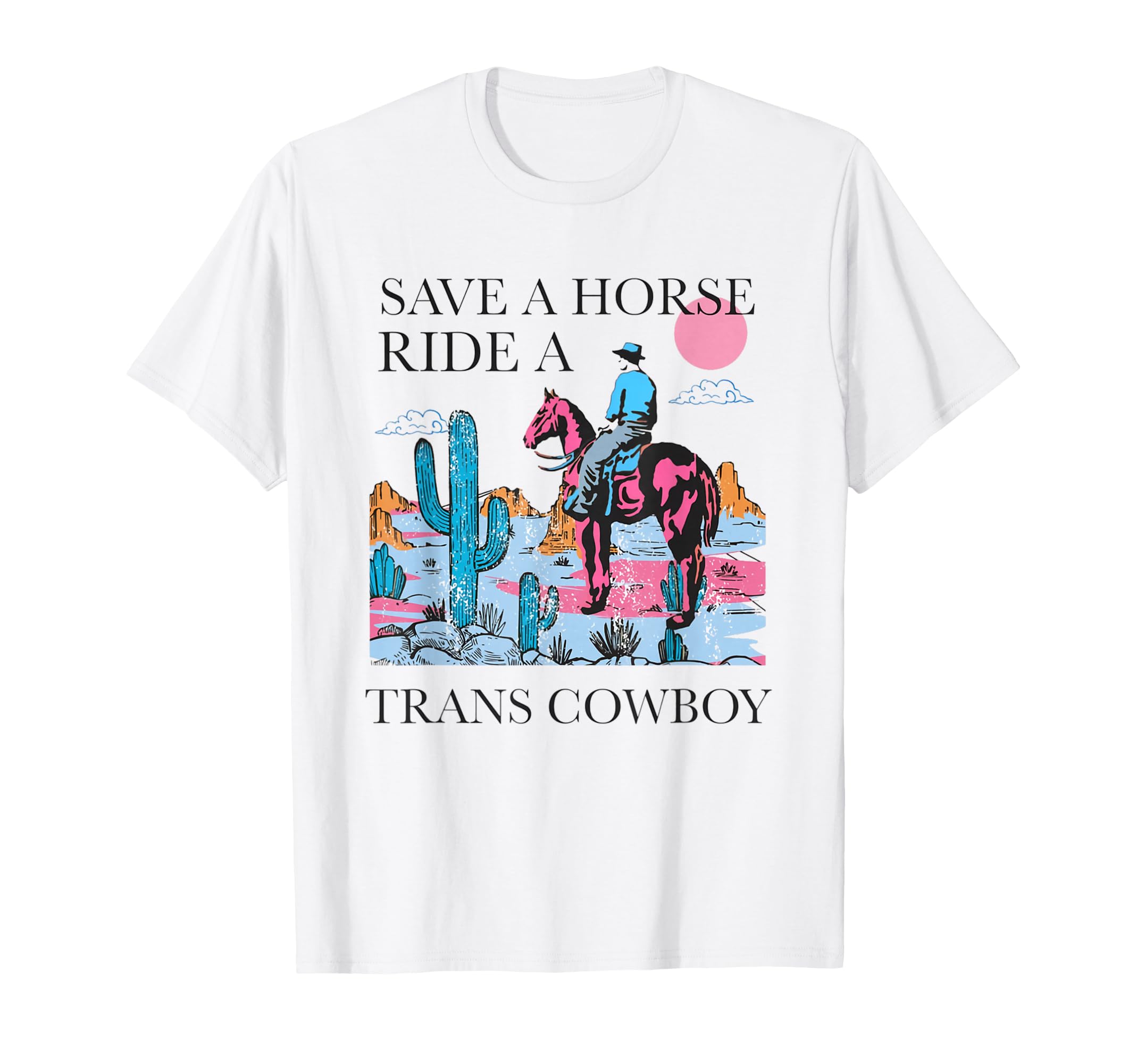 Save Horse Ride Trans Cowboy Trans T-Shirt - Trendy Graphic Men Women - T-Shirt, Sweatshirt, Hoodie