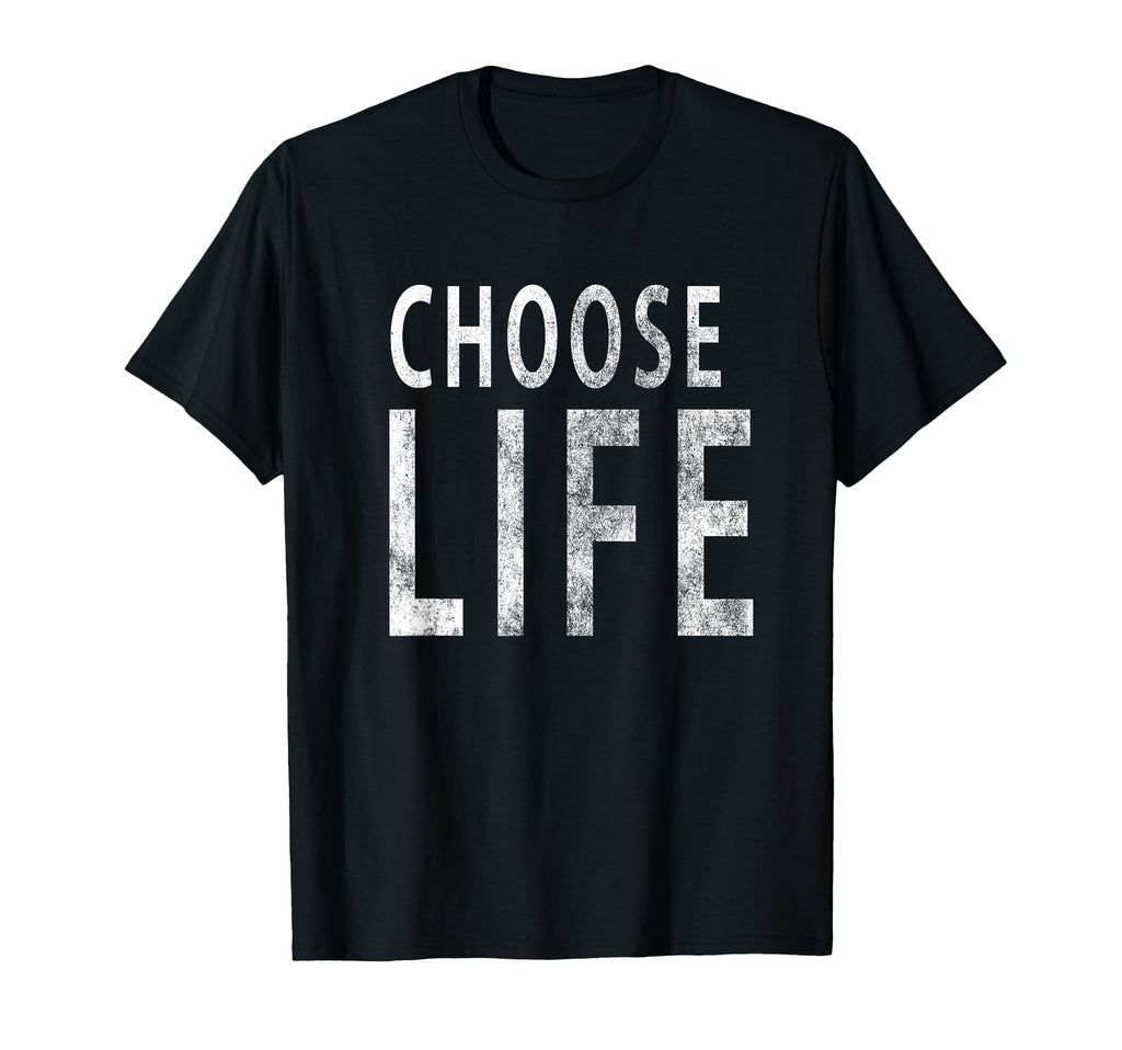 Choose Life Funny Distressed T-Shirt - Custom Art Print Unisex - T-Shirt, Sweatshirt, Hoodie