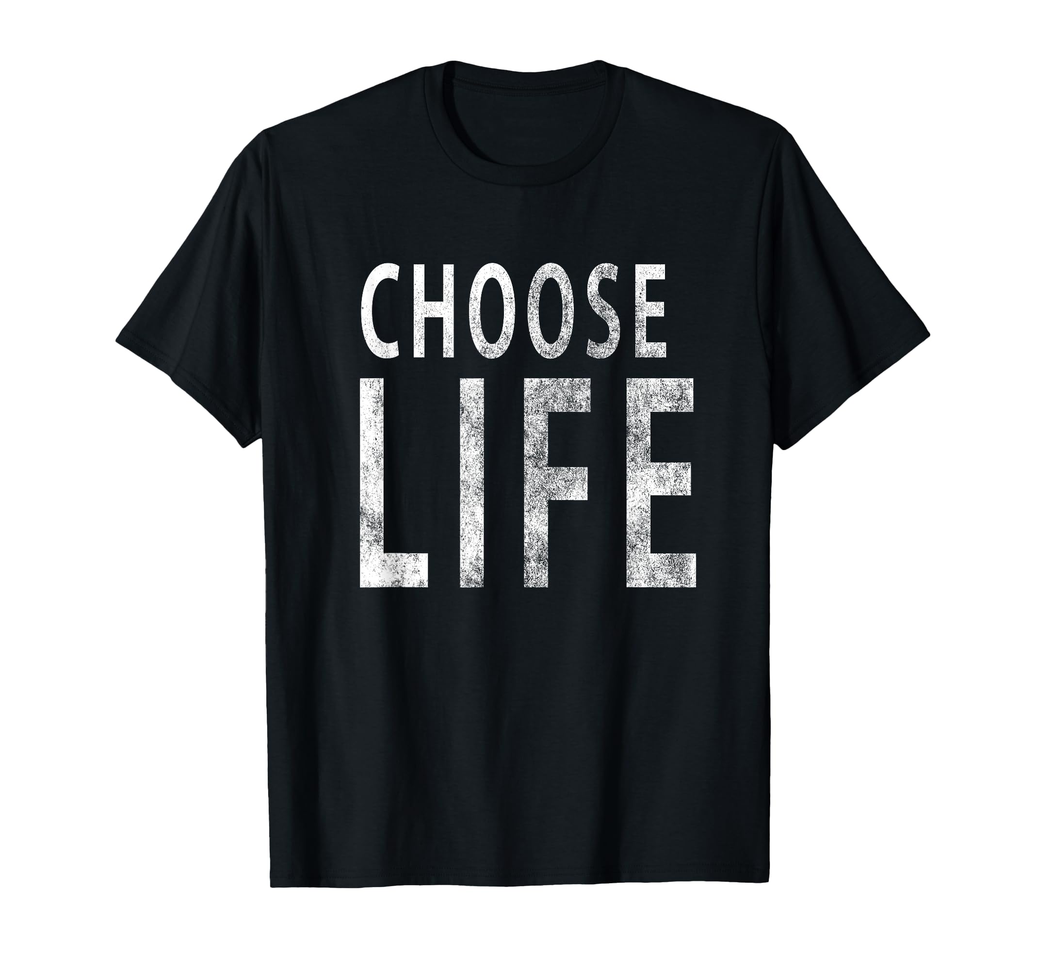 Choose Life Funny Distressed T-Shirt - Custom Art Print Unisex - T-Shirt, Sweatshirt, Hoodie