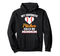My Favorite Pitcher Calls Me Mommom Hoodie - Custom Art Print Unisex - T-Shirt, Sweatshirt, Hoodie
