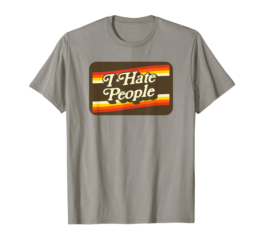 I Hate People Funny Seventies 70S T-Shirt - Streetwear Style Unisex - T-Shirt, Sweatshirt, Hoodie