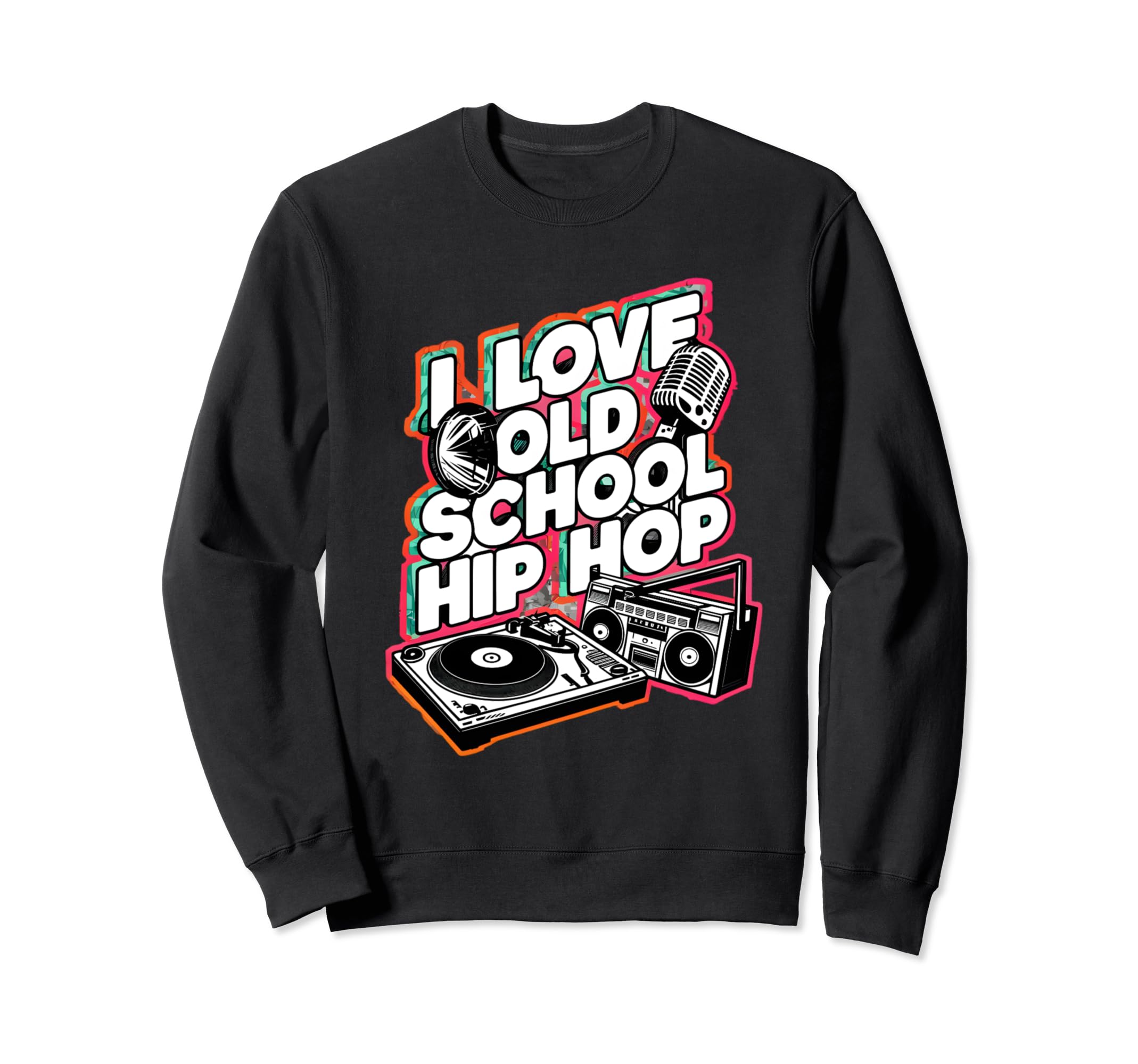 I Love Old School Hip Hop Urban Rap Sweatshirt - Unique Graphic for Adults - T-Shirt, Sweatshirt, Hoodie