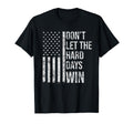 Dont Let Hard Days Win Distressed T-Shirt - Custom Art Print for Adults - T-Shirt, Sweatshirt, Hoodie