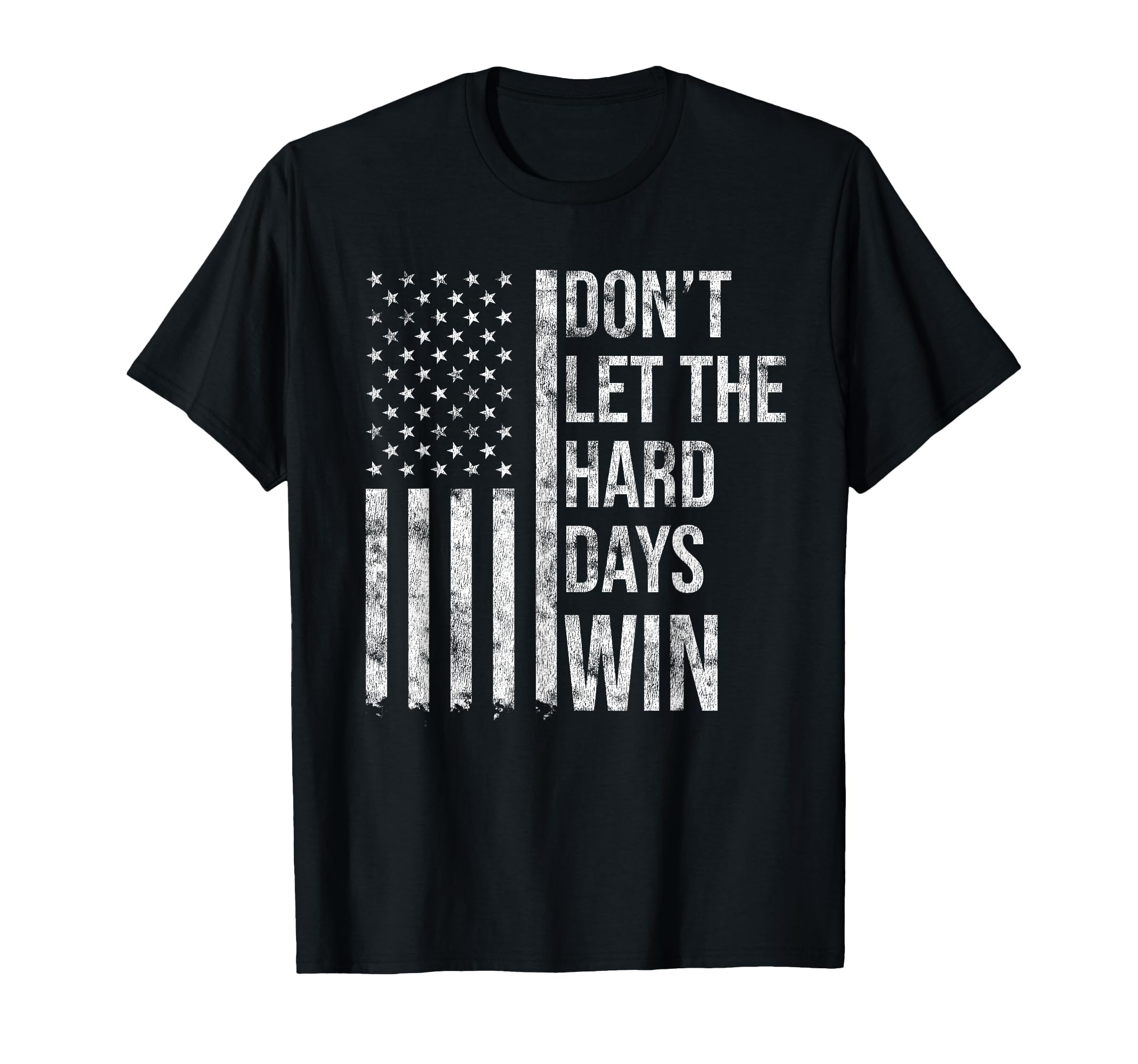 Dont Let Hard Days Win Distressed T-Shirt - Custom Art Print for Adults - T-Shirt, Sweatshirt, Hoodie