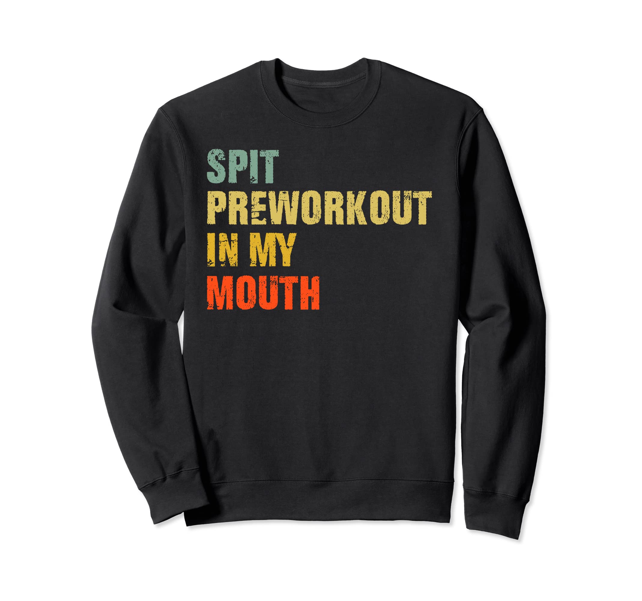 Spit Preworkout My Mouth Sweatshirt - Casual Everyday Wear for Adults - T-Shirt, Sweatshirt, Hoodie
