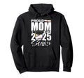 Proud Mom 2025 Senior Baseball Class Hoodie - Fun Novelty Design Unisex - T-Shirt, Sweatshirt, Hoodie