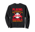 Funny Baseball Motivational Sweatshirt - Casual Everyday Wear Unisex - T-Shirt, Sweatshirt, Hoodie