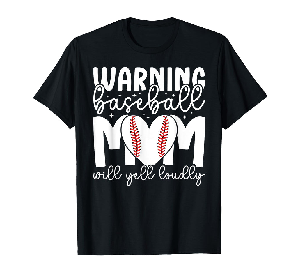 Baseball Mom Will Yell Loudly Mom T-Shirt - Unique Graphic Men Women - T-Shirt, Sweatshirt, Hoodie