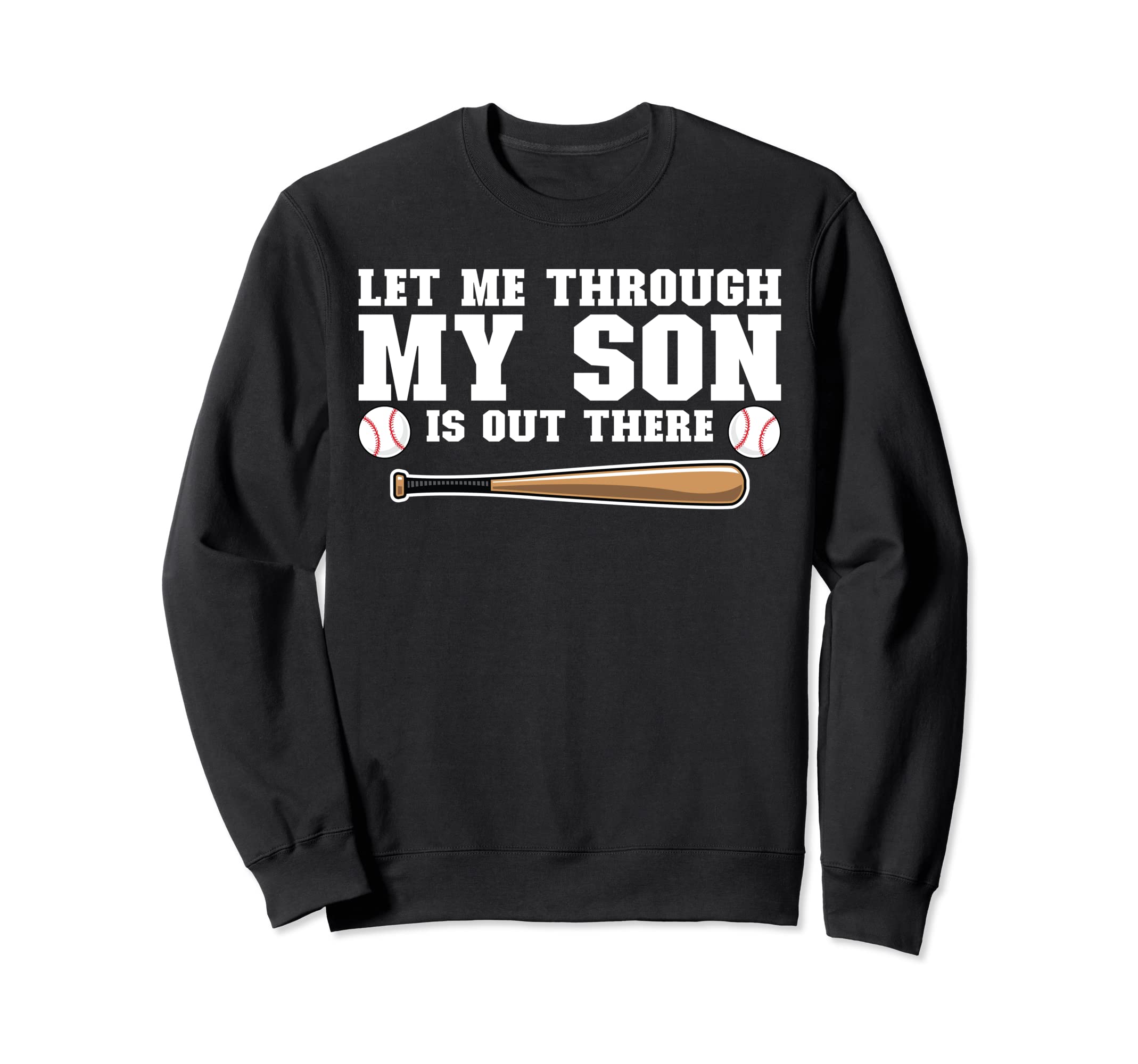 Let Me Through My Son Is Out Sweatshirt - Custom Art Print for Adults - T-Shirt, Sweatshirt, Hoodie