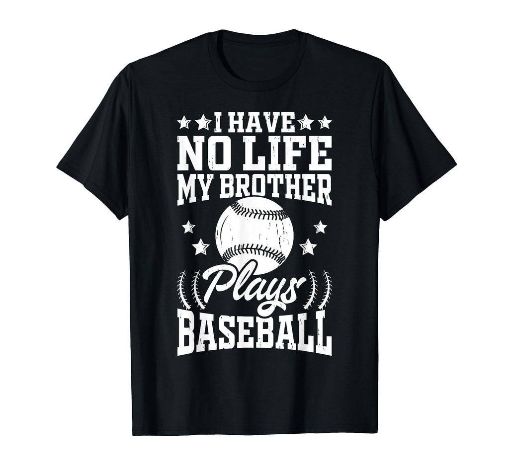 I Have No Life My Brother Plays T-Shirt - Casual Everyday Wear Men Women - T-Shirt, Sweatshirt, Hoodie