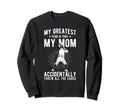 My Greatest Fear Is That My Mom Sweatshirt - Custom Art Print Men Women - T-Shirt, Sweatshirt, Hoodie