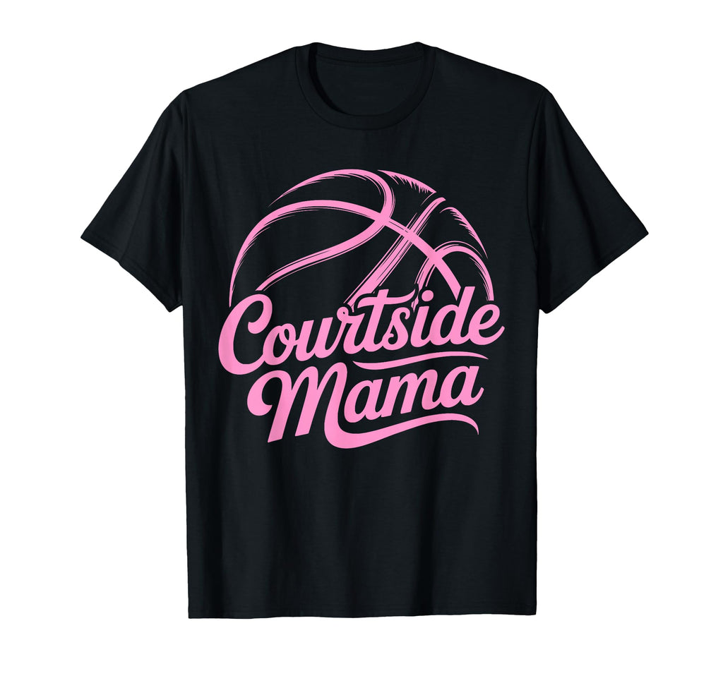 Courtside Mama Basketball Mom Game Day T-Shirt - Trendy Graphic Unisex - T-Shirt, Sweatshirt, Hoodie