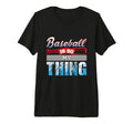 Baseball Is So My Thing Sport Baseball T-Shirt - Unique Graphic for Adults - T-Shirt, Sweatshirt, Hoodie