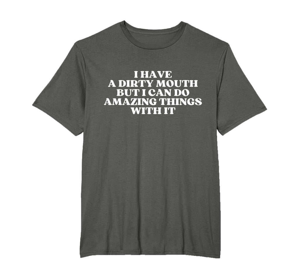 I Have Dirty Mouth But I Can Do Amazing T-Shirt - Aesthetic Graphic Unisex - T-Shirt, Sweatshirt, Hoodie