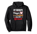My Favorite Player Calls Me Dad Baseball Hoodie - Streetwear Style Unisex - T-Shirt, Sweatshirt, Hoodie