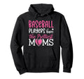 Baseball Players Have Prettiest Moms Hoodie - Minimalist Print for Adults - T-Shirt, Sweatshirt, Hoodie
