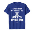 My Wife Lets Me Watch Tayden Hall Prospect T-Shirt - Trendy Graphic Unisex - T-Shirt, Sweatshirt, Hoodie