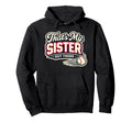 Thats My Sister Out There Baseball Game Hoodie - Trendy Graphic Men Women - T-Shirt, Sweatshirt, Hoodie
