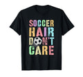 Princess Soccer Hair Dont Care Game Day T-Shirt - Trendy Graphic Unisex - T-Shirt, Sweatshirt, Hoodie