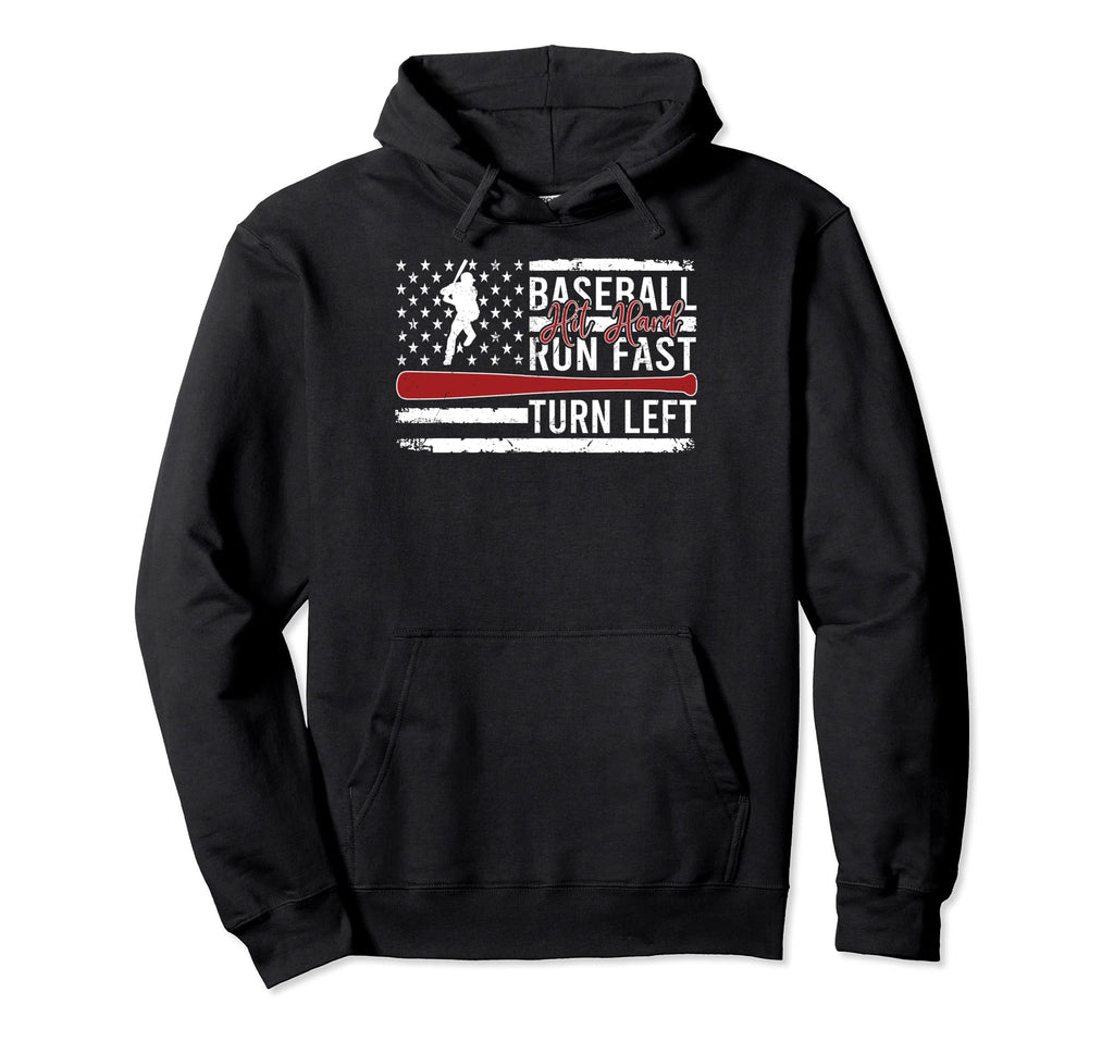 Hit Hard Run Fast Turn Left Baseball Hoodie - Trendy Graphic for Adults - T-Shirt, Sweatshirt, Hoodie