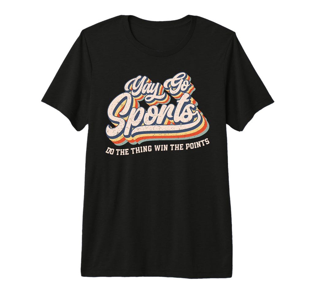 Yay Go Sports Do Thing Win Points T-Shirt - Streetwear Style Men Women - T-Shirt, Sweatshirt, Hoodie