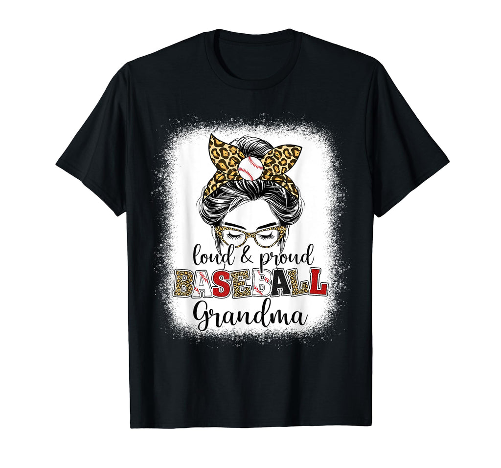 Proud And Loud Baseball Grandma T-Shirt - Casual Everyday Wear Men Women - T-Shirt, Sweatshirt, Hoodie