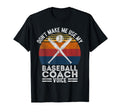 Dont Make Me Use My Baseball Coach Voice T-Shirt - Graphic Print Unisex - T-Shirt, Sweatshirt, Hoodie