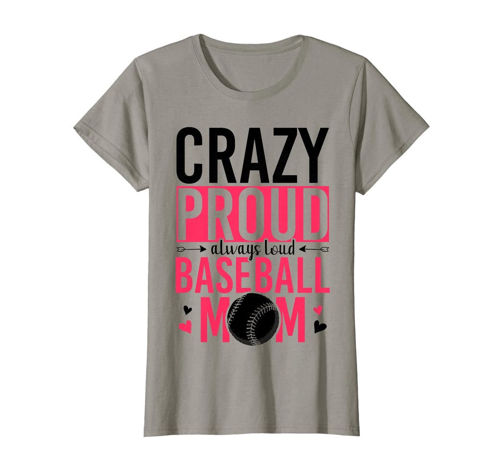 Crazy Proud Always Loud Baseball Mom T-Shirt - Aesthetic Graphic for Adults - T-Shirt, Sweatshirt, Hoodie