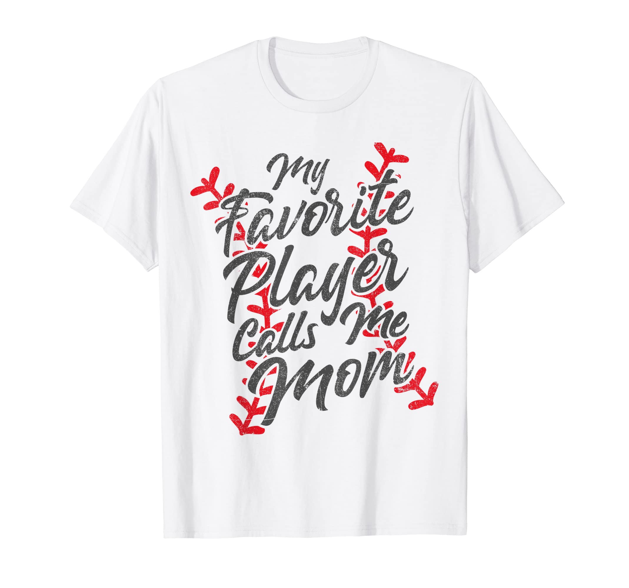 My Favorite Player Calls Me Mom Baseball T-Shirt - Graphic Print Unisex - T-Shirt, Sweatshirt, Hoodie