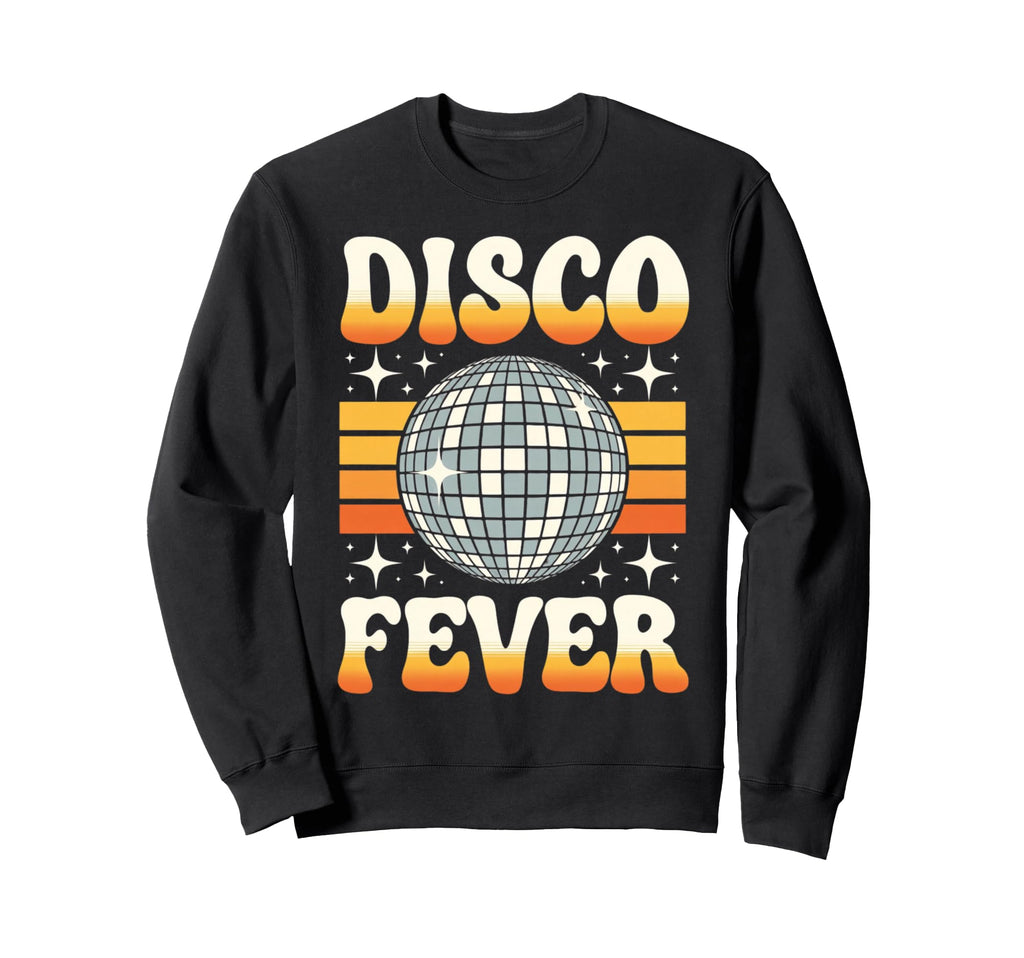 Disco Fever Sweatshirt - Fun Novelty Design for Adults - T-Shirt, Sweatshirt, Hoodie