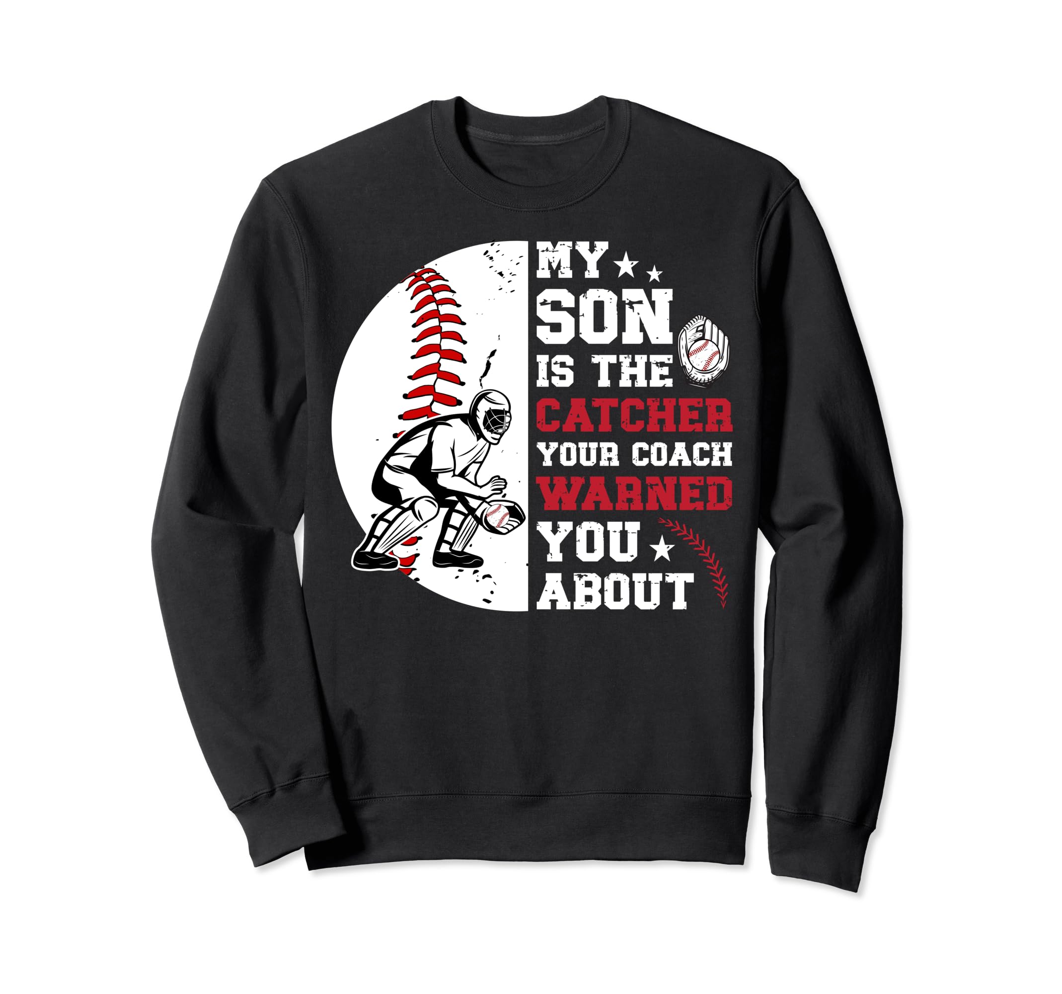 My Son Is Baseball Catcher Dad Baseball Sweatshirt - Graphic Print Unisex - T-Shirt, Sweatshirt, Hoodie