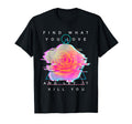 Find What You Love And Let It Kill You T-Shirt - Trendy Graphic Men Women - T-Shirt, Sweatshirt, Hoodie