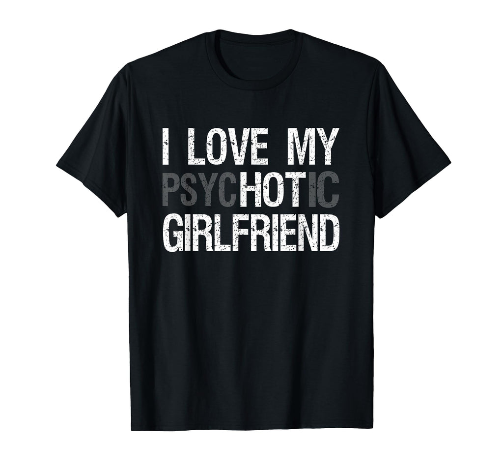 Girlfriend Boyfriend Love My Psychotic T-Shirt - Unique Graphic for Adults - T-Shirt, Sweatshirt, Hoodie