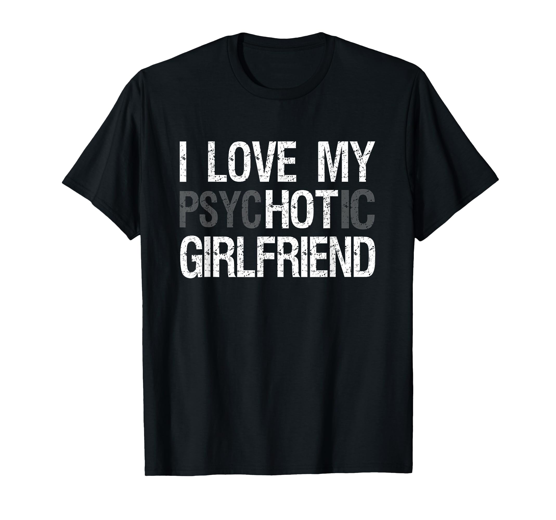 Girlfriend Boyfriend Love My Psychotic T-Shirt - Unique Graphic for Adults - T-Shirt, Sweatshirt, Hoodie