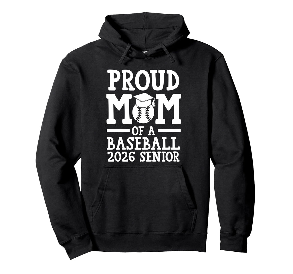 Proud Mom Baseball 2026 Senior Graduate Hoodie - Unique Graphic Unisex - T-Shirt, Sweatshirt, Hoodie